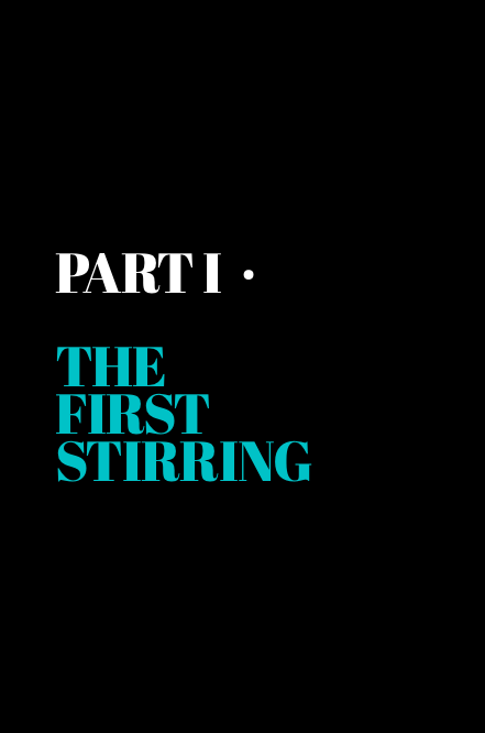 Part I · The First Stirring