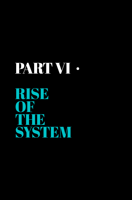 Part VI · Rise of the System