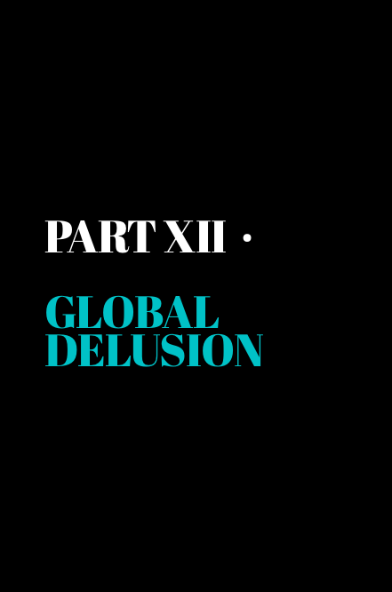 Part XII · Global Delusion